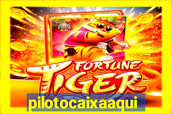 pilotocaixaaqui