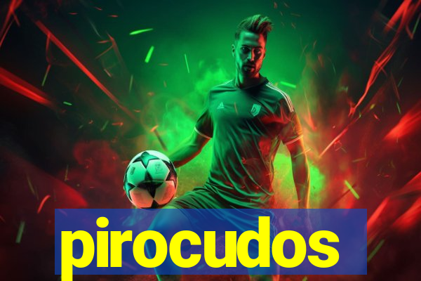 pirocudos