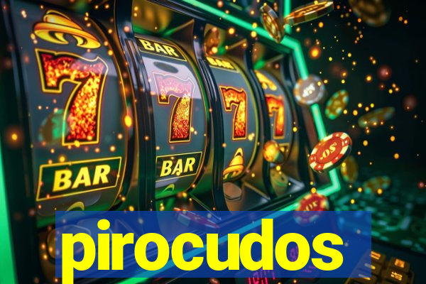pirocudos