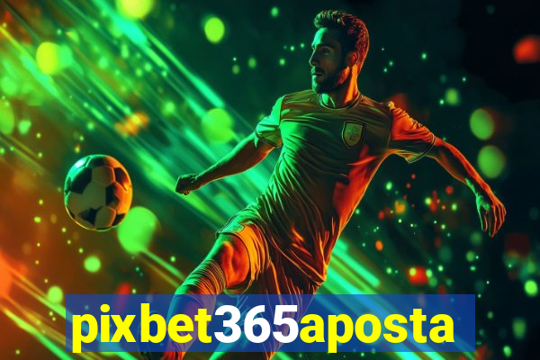 pixbet365aposta