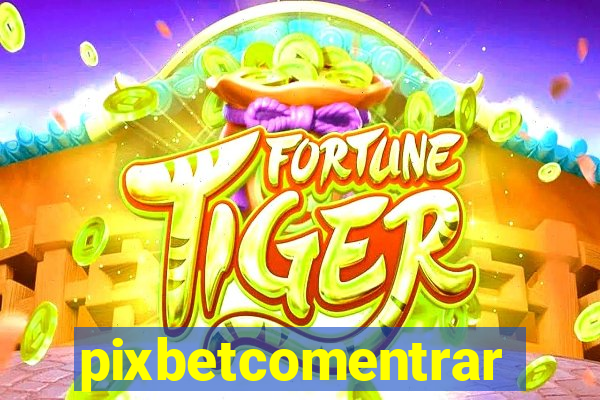 pixbetcomentrar