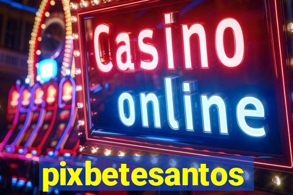 pixbetesantos