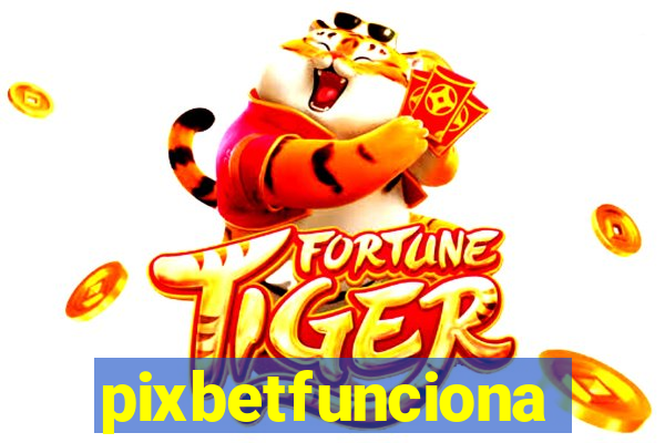 pixbetfunciona