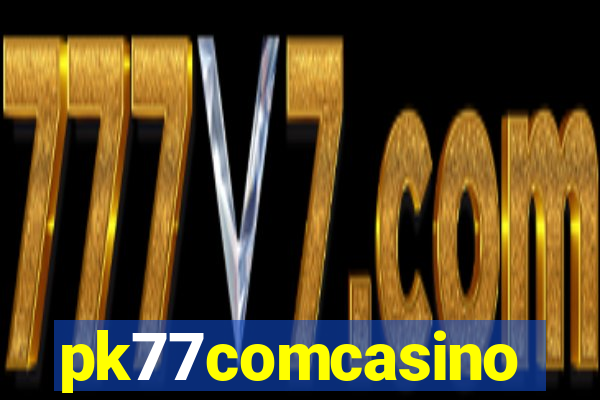 pk77comcasino