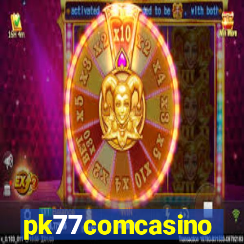 pk77comcasino