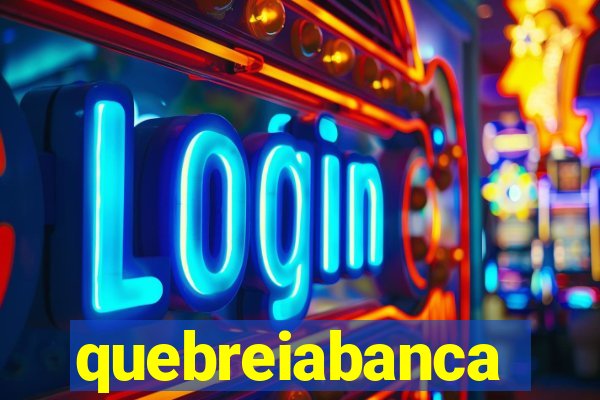 quebreiabanca