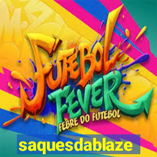 saquesdablaze