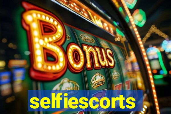 selfiescorts