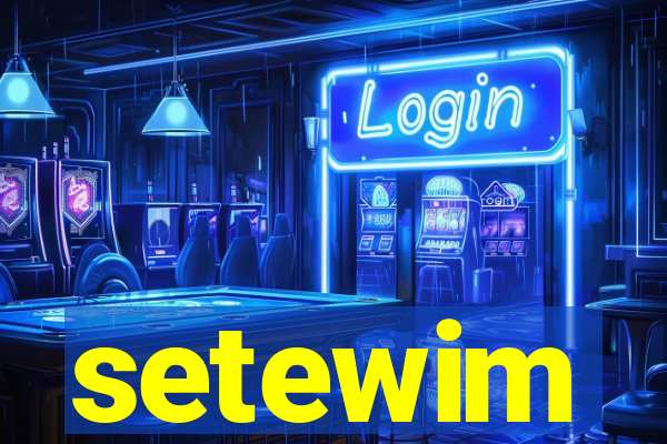 setewim