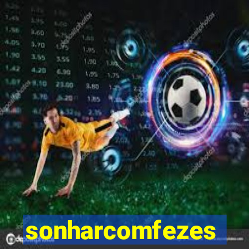 sonharcomfezes
