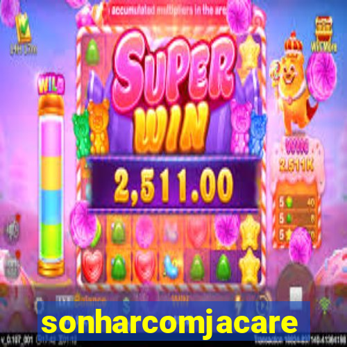 sonharcomjacare