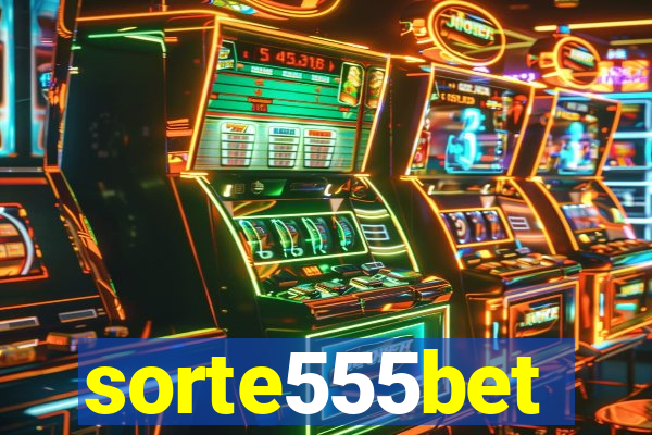 sorte555bet