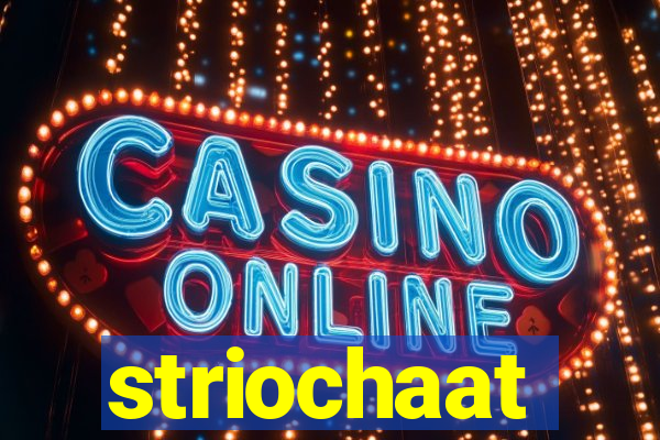 striochaat