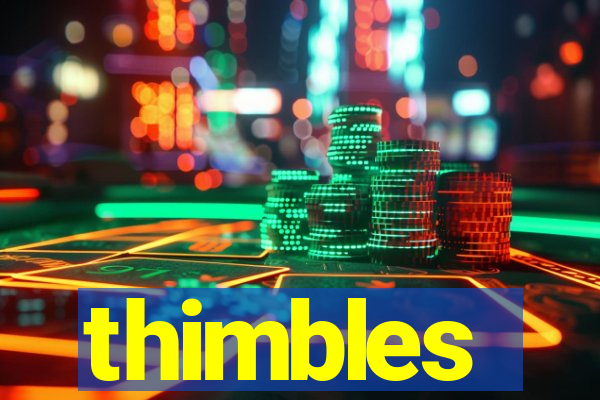 thimbles