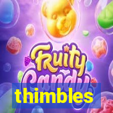 thimbles