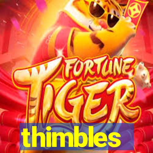 thimbles