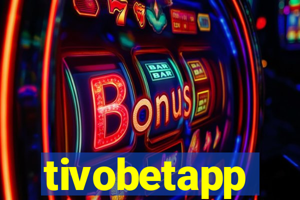 tivobetapp