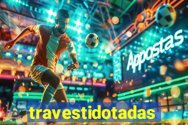 travestidotadas