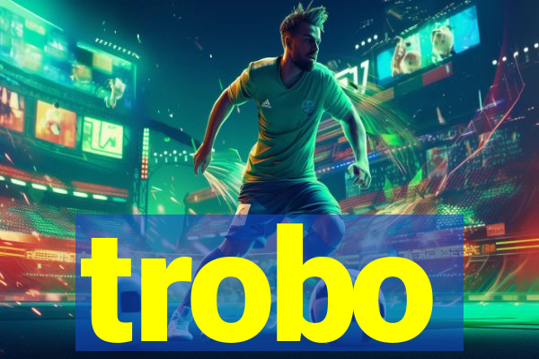 trobo