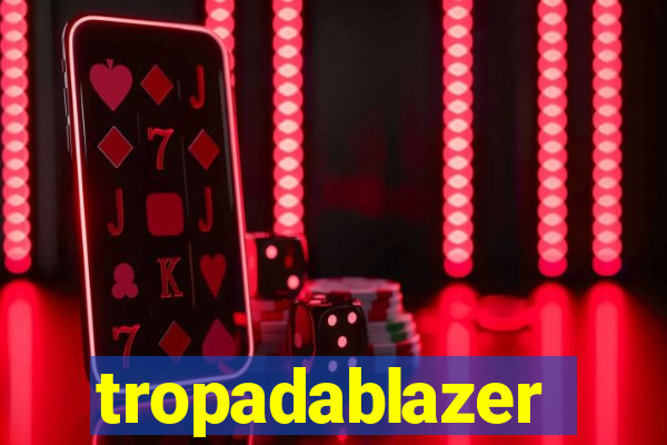tropadablazer