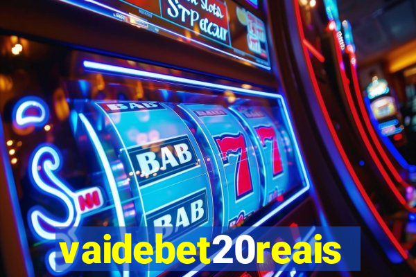 vaidebet20reais
