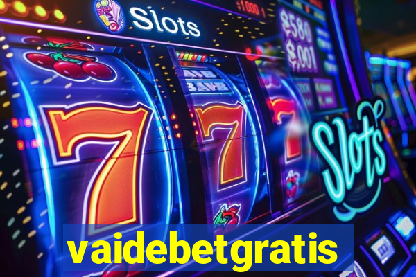 vaidebetgratis