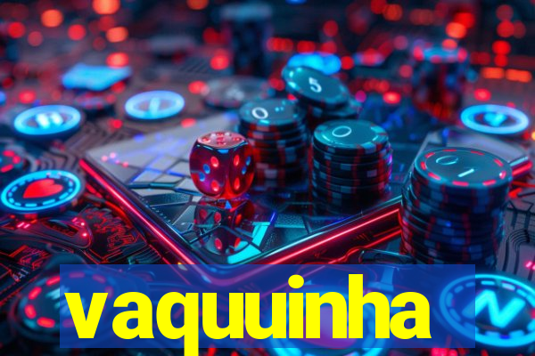 vaquuinha