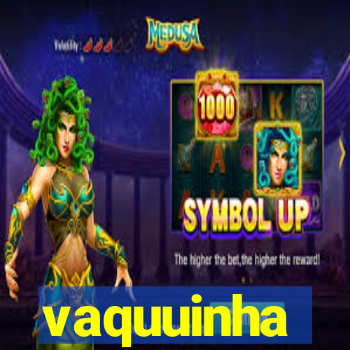 vaquuinha