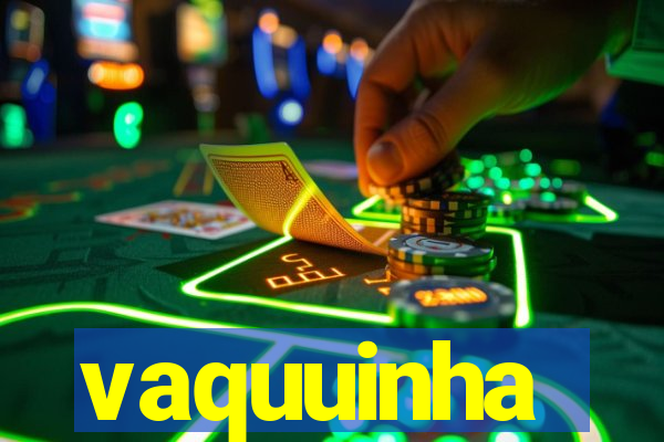 vaquuinha