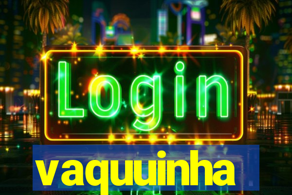 vaquuinha