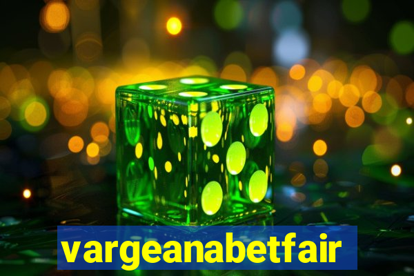 vargeanabetfair