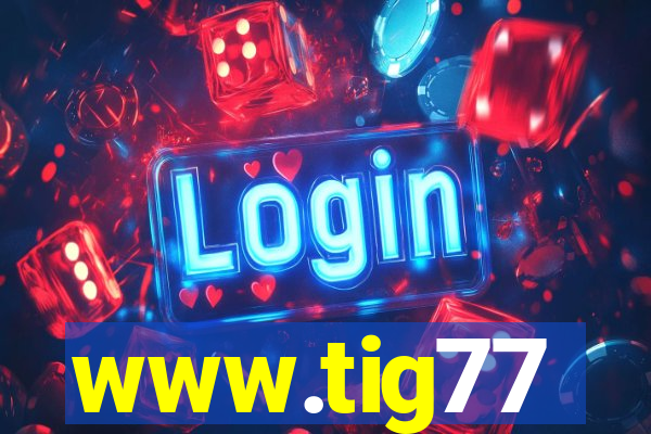 www.tig77