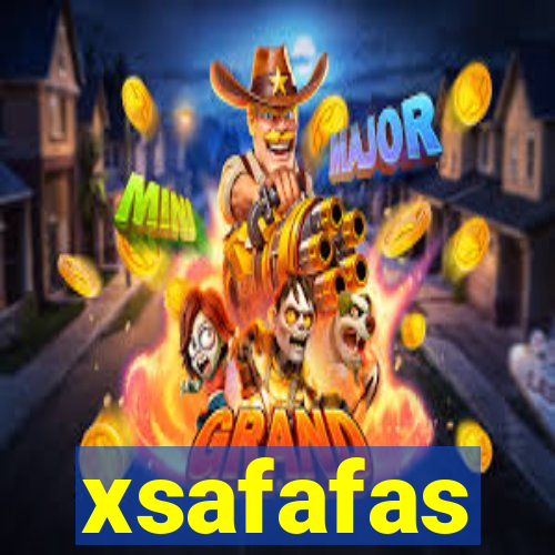 xsafafas