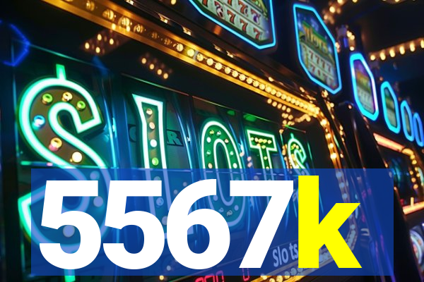 5567k