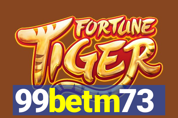 99betm73