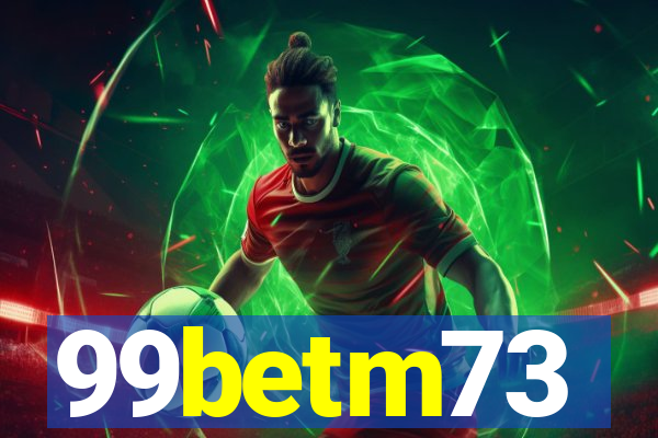 99betm73