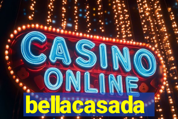 bellacasada