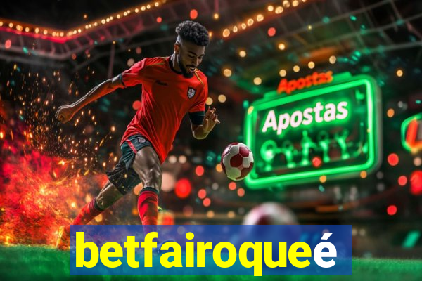 betfairoqueé