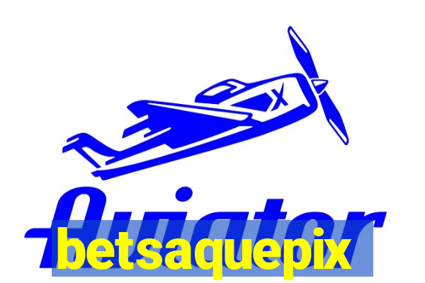 betsaquepix
