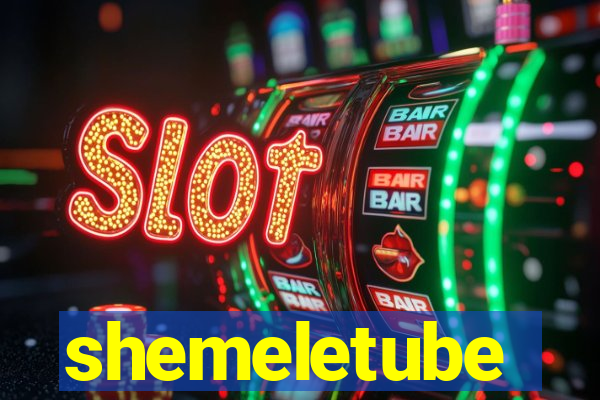 shemeletube