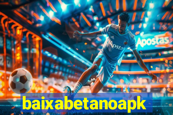 baixabetanoapk