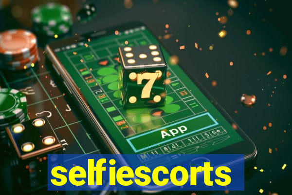 selfiescorts